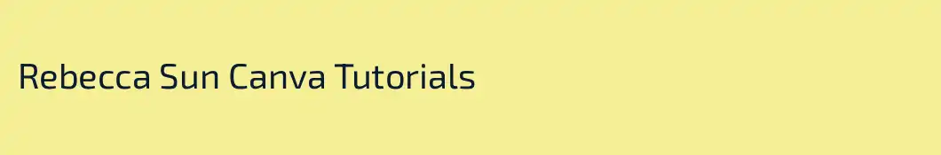 Rebecca Sun Canva Tutorials